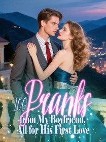 100 Pranks from My Boyfriend, All for His First Love