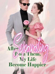 After Separating from Them, My Life Become Happier