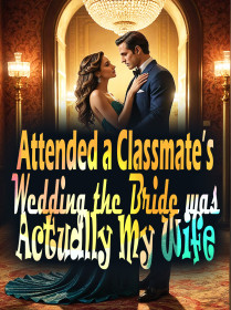 Attended a Classmate’s Wedding, the Bride was Actually My Wife