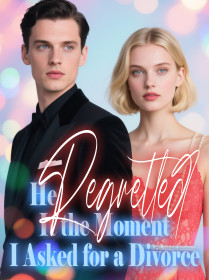 He Regretted It the Moment I Asked for a Divorce