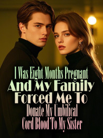 I Was Eight Months Pregnant And My Family Forced Me To Donate My Umbilical Cord Blood To My Sister