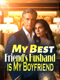 My Best Friend's Husband is My Boyfriend