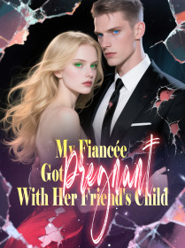 My Fiancée Got Pregnant With Her Friend's Child