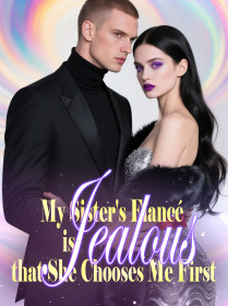 My Sister's Fiancé is Jealous that She Chooses Me First