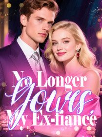 No Longer Yours, My Ex-fiance