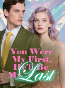 You Were My First, He'll Be My Last